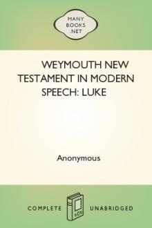 Weymouth New Testament in Modern Speech: Luke by Unknown