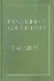 Jacqueline of Golden River by H. M. Egbert