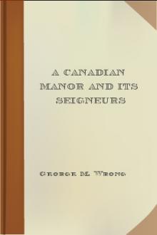 A Canadian Manor and Its Seigneurs by George M. Wrong