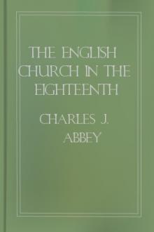 The English Church in the Eighteenth Century by John Henry Overton, Charles J. Abbey