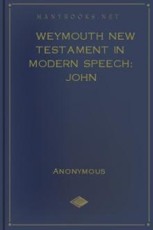 Weymouth New Testament in Modern Speech: John by Unknown