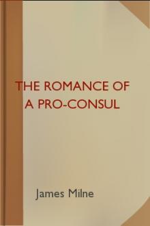 The Romance of a Pro-Consul by James Milne