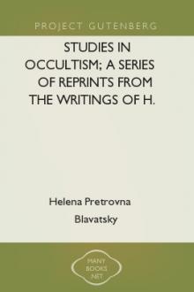 Studies in Occultism; A Series of Reprints from the Writings of H. P. Blavatsky by Helena Petrovna Blavatsky