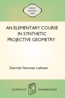 An Elementary Course in Synthetic Projective Geometry by Derrick Norman Lehmer