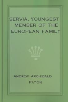 Servia, Youngest Member of the European Family by Andrew Archibald Paton