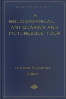 A Bibliographical, Antiquarian and Picturesque Tour in France and Germany, Volume Two by Thomas Frognall Dibdin