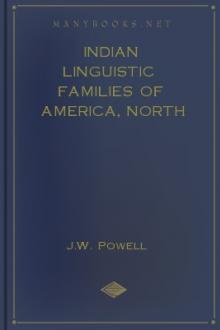 Indian Linguistic Families of America, North of Mexico by J. W. Powell
