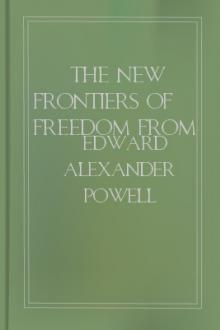 The New Frontiers of Freedom from the Alps to the Ægean by Edward Alexander Powell