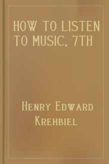 How to Listen to Music, 7th ed. by Henry Edward Krehbiel