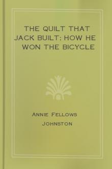 The Quilt that Jack Built; How He Won the Bicycle by Annie Fellows Johnston