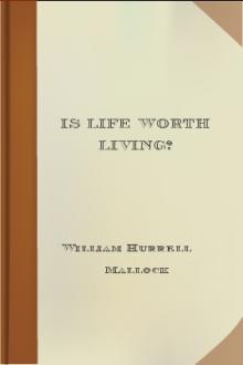 Is Life Worth Living? by William Hurrell Mallock