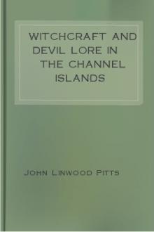 Witchcraft and Devil Lore in the Channel Islands by John Linwood Pitts