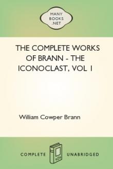 The Complete Works of Brann - The Iconoclast, vol 1 by William Cowper Brann