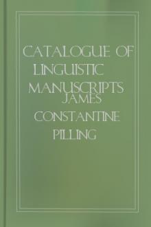 Catalogue of Linguistic Manuscripts in the Library of the Bureau of Ethnology. by James Constantine Pilling