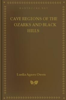 Cave Regions of the Ozarks and Black Hills by Luella Agnes Owen