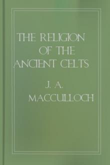 The Religion of the Ancient Celts by J. A. MacCulloch
