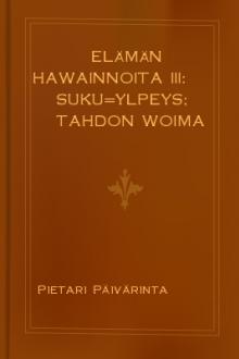 Elämän hawainnoita III: Suku=ylpeys; Tahdon woima by Pietari Päivärinta