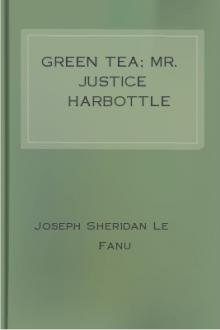 Green Tea; Mr. Justice Harbottle by Joseph Sheridan Le Fanu