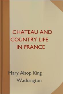 Chateau and Country Life in France by Mary Alsop King Waddington