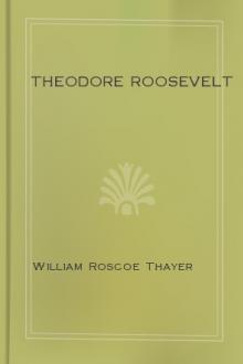 Theodore Roosevelt by William Roscoe Thayer