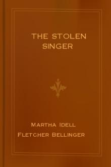 The Stolen Singer by Martha Idell Fletcher Bellinger