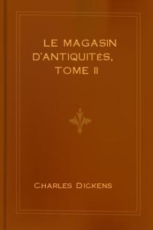 Le magasin d'antiquités, Tome II by Charles Dickens