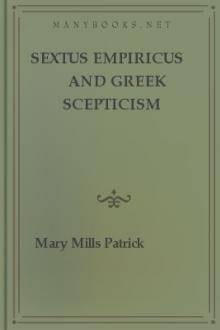 Sextus Empiricus and Greek Scepticism by Mary Mills Patrick