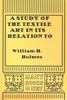 A Study of the Textile Art in its Relation to the Development of Form and Ornament by William H. Holmes