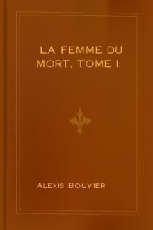 La femme du mort, Tome I by Alexis Bouvier
