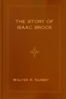 The Story of Isaac Brock by Walter R. Nursey