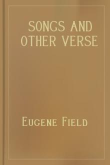 Songs and Other Verse by Eugene Field