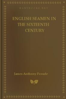 English Seamen in the Sixteenth Century by James Anthony Froude