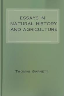 Essays in Natural History and Agriculture by Thomas Garnett
