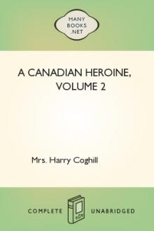 A Canadian Heroine, Volume 2 by Mrs. Coghill Harry