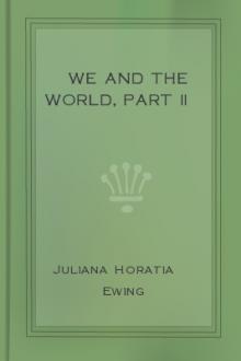 We and the World, Part II by Juliana Horatia Ewing
