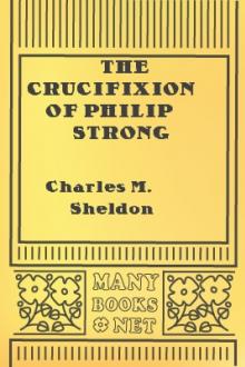 The Crucifixion of Philip Strong by Charles M. Sheldon