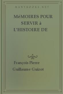 Mémoires pour servir à l'Histoire de mon temps by François Pierre Guillaume Guizot
