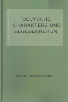 Deutsche Charaktere und Begebenheiten by Jakob Wassermann