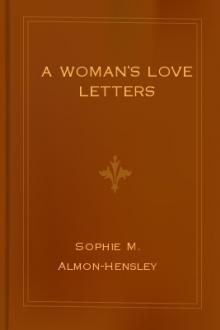 A Woman's Love Letters by Sophie M. Almon-Hensley
