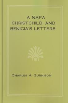 A Napa Christchild; and Benicia's Letters by Charles A. Gunnison