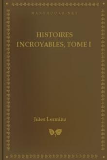 Histoires incroyables, Tome I by Jules Lermina