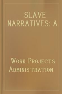 Slave Narratives: A Folk History of Slavery in the United States From Interviews with Former Slaves by Work Projects Administration
