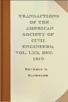 Transactions of the American Society of Civil Engineers, Vol. LXX, Dec. 1910 by Beverly S. Randolph