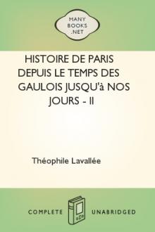 Histoire de Paris depuis le temps des Gaulois jusqu'à nos jours - II by Théophile Lavallée