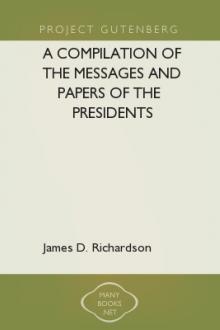 A Compilation of the Messages and Papers of the Presidents by Unknown