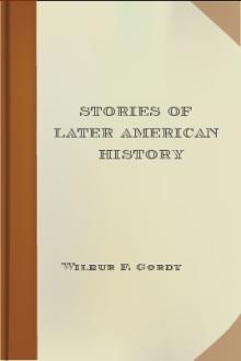 Stories of Later American History by Wilbur F. Gordy