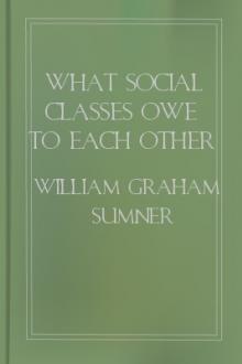 What Social Classes Owe to Each Other by William Graham Sumner