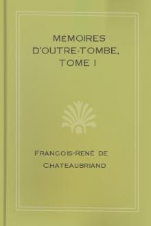 Mémoires d'Outre-Tombe, Tome I by Francois-René de Chateaubriand