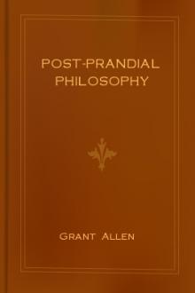 Post-Prandial Philosophy by Grant Allen