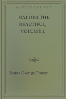 Balder the Beautiful, Volume I. A Study in Magic and Religion: the Golden Bough, Part VII by Sir James George Frazer